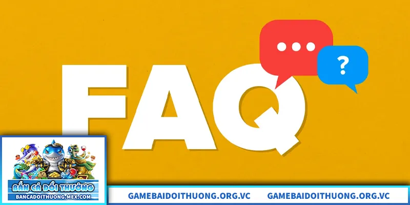 FAQs Bắn Cá Đổi Thưởng – Giải Đáp Thông Tin Cho Người Chơi Trang thông tin giải đáp quy định bắn cá đổi thưởng chi tiết